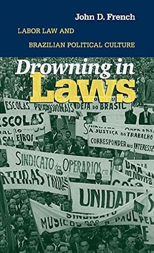 Immagine del venditore per Drowning in Laws: Labor Law and Brazilian Political Culture by French, John D. [Paperback ] venduto da booksXpress