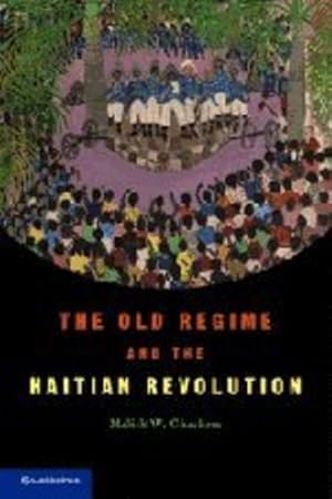 Imagen del vendedor de The Old Regime and the Haitian Revolution by Ghachem, Malick W. [Paperback ] a la venta por booksXpress