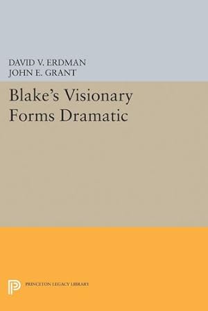 Seller image for Blake's Visionary Forms Dramatic (Princeton Legacy Library) by Erdman, David V., Grant, John E. [Paperback ] for sale by booksXpress