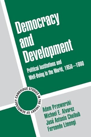 Imagen del vendedor de Democracy and Development: Political Institutions and Well-Being in the World, 1950-1990 (Cambridge Studies in the Theory of Democracy) by Przeworski, Adam, Alvarez, Michael E., Cheibub, Jose Antonio, Limongi, Fernando [Paperback ] a la venta por booksXpress