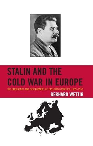 Seller image for Stalin and the Cold War in Europe: The Emergence and Development of East-West Conflict, 19391953 (The Harvard Cold War Studies Book Series) by Wettig, Gerhard [Hardcover ] for sale by booksXpress