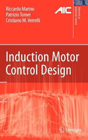 Seller image for Induction Motor Control Design (Advances in Industrial Control) by Marino, Riccardo, Tomei, Patrizio, Verrelli, Cristiano M. [Hardcover ] for sale by booksXpress