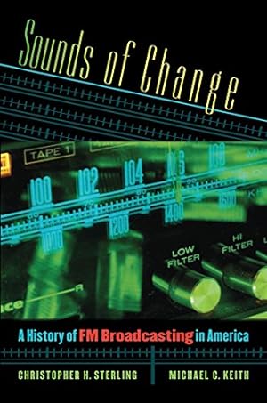 Image du vendeur pour Sounds of Change: A History of FM Broadcasting in America by Sterling, Christopher H., Keith, Michael C. [Paperback ] mis en vente par booksXpress