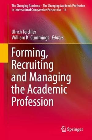 Bild des Verkufers fr Forming, Recruiting and Managing the Academic Profession (The Changing Academy The Changing Academic Profession in International Comparative Perspective) [Hardcover ] zum Verkauf von booksXpress