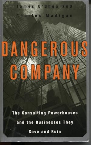 Bild des Verkufers fr Dangerous Company The Consulting Powerhouses And The Businesses They Save And Ruin zum Verkauf von Dromanabooks