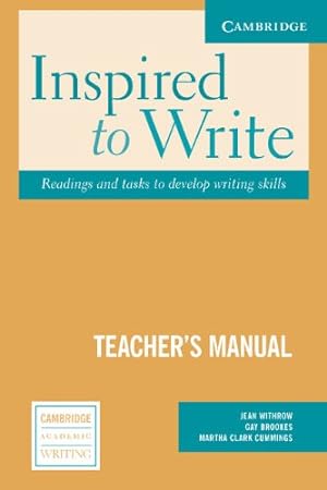 Seller image for Inspired to Write Teacher's Manual: Readings and Tasks to Develop Writing (Cambridge Academic Writing Collection) by Withrow, Jean, Brookes, Gay, Cummings, Martha Clark [Paperback ] for sale by booksXpress