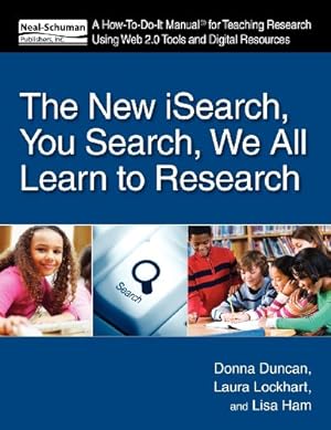 Seller image for The New iSearch, You Search, We All Learn to Research: A How-To-Do-It Manual for Research Using Web 2.0 Tools and Digital Resources (How To Do It Manuals for Librarians) by Laura Lockhart, Donna Duncan, Lisa Ham [Paperback ] for sale by booksXpress