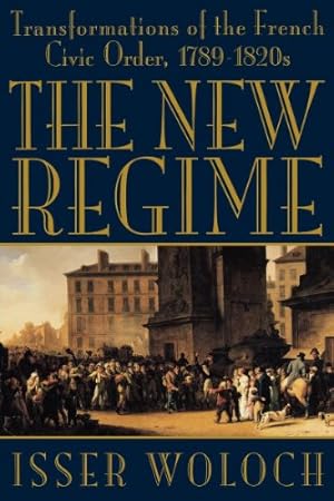 Seller image for The New Regime: Transformations of the French Civic Order, 1789-1820s by Woloch, Isser [Paperback ] for sale by booksXpress