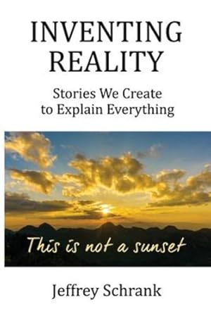Imagen del vendedor de Inventing Reality: Stories We Create To Explain Everything by Schrank, Jeffrey [Paperback ] a la venta por booksXpress