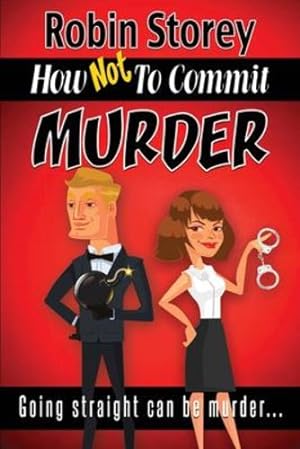Imagen del vendedor de How Not To Commit Murder: Going Straight Can Be Murder by Storey, Robin Anne [Paperback ] a la venta por booksXpress