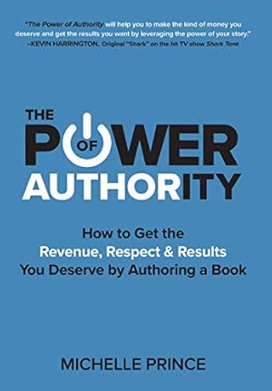 Seller image for The Power of Authority: How to Get the Revenue, Respect & Results You Deserve by Authoring a Book [Hardcover ] for sale by booksXpress