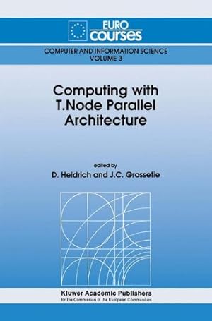 Seller image for Computing with T.Node Parallel Architecture (Eurocourses: Computer and Information Science) [Hardcover ] for sale by booksXpress