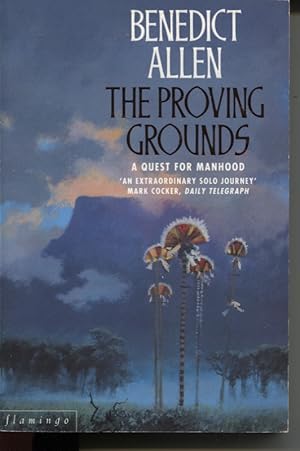 THE PROVING GROUNDS: A JOURNEY THROUGH THE INTERIOR OF NEW GUINEA AND AUSTRALIA
