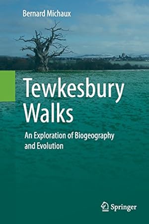 Image du vendeur pour Tewkesbury Walks: An Exploration of Biogeography and Evolution by Michaux, Bernard [Paperback ] mis en vente par booksXpress