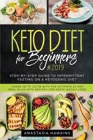 Seller image for Keto Diet for Beginners: Step-By-step Guide to INTERMITTENT FASTING on a Ketogenic Diet Loose up to 21ltb with the Ultimate 21-Day Meal Plan with Recipes [Soft Cover ] for sale by booksXpress