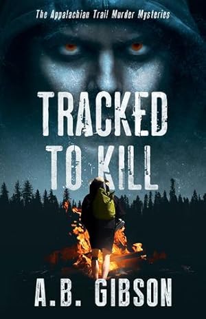 Seller image for Tracked To Kill: The Appalachian Trail Murder Mysteries by Gibson, Alan [Paperback ] for sale by booksXpress