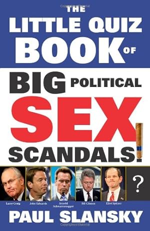 Seller image for The Little Quiz Book of Big Political Sex Scandals by Slansky, Paul [Paperback ] for sale by booksXpress