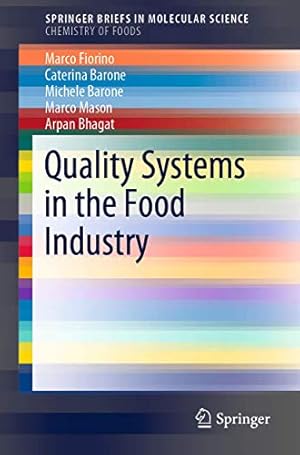 Seller image for Quality Systems in the Food Industry (SpringerBriefs in Molecular Science) by Fiorino, Marco, Barone, Caterina, Barone, Michele, Mason, Marco, Bhagat, Arpan [Paperback ] for sale by booksXpress