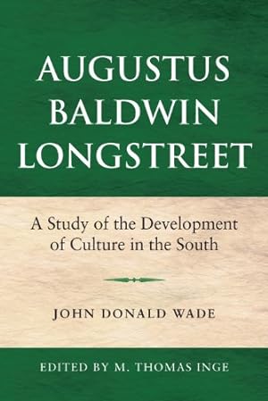 Imagen del vendedor de Augustus Baldwin Longstreet: A Study of the Development of Culture in the South by Wade, John [Paperback ] a la venta por booksXpress