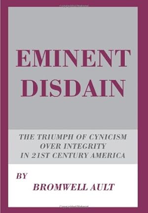 Imagen del vendedor de Eminent Disdain: The Triumph of Cynicism over Integrity in 21st Century America [Hardcover ] a la venta por booksXpress