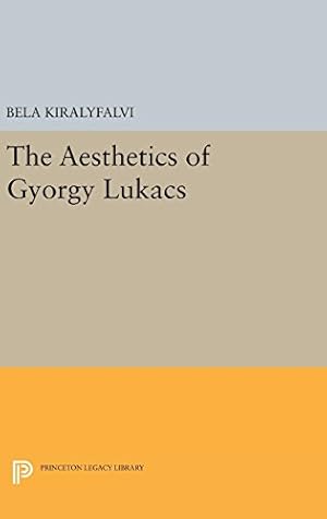 Seller image for The Aesthetics of Gyorgy Lukacs (Princeton Legacy Library) by Kiralyfalvi, Bela [Hardcover ] for sale by booksXpress