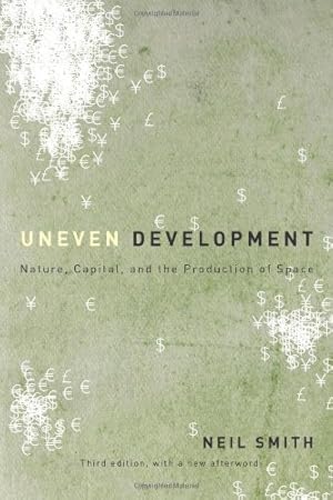 Image du vendeur pour Uneven Development: Nature, Capital, and the Production of Space by Smith, Neil [Paperback ] mis en vente par booksXpress