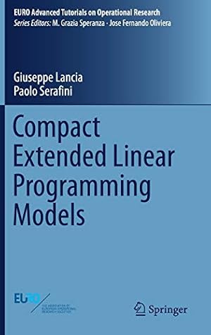 Image du vendeur pour Compact Extended Linear Programming Models (EURO Advanced Tutorials on Operational Research) [Hardcover ] mis en vente par booksXpress
