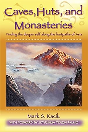 Seller image for Caves, Huts, and Monasteries: Finding the Deeper Self Along the Footpaths of Asia by Kacik, Mark [Paperback ] for sale by booksXpress