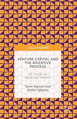 Immagine del venditore per Venture Capital and the Inventive Process: VC Funds for Ideas-Led Growth by Agmon, Tamir, Sjögren, Stefan [Hardcover ] venduto da booksXpress