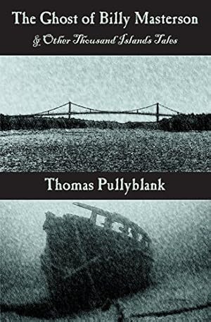 Seller image for The Ghost of Billy Masterson and Other Thousand Islands Tales by Pullyblank, Thomas [Paperback ] for sale by booksXpress