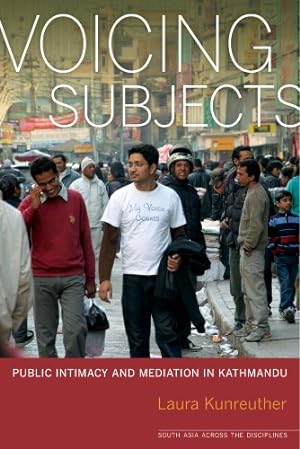 Immagine del venditore per Voicing Subjects: Public Intimacy and Mediation in Kathmandu (South Asia Across the Disciplines) by Kunreuther, Laura [Paperback ] venduto da booksXpress