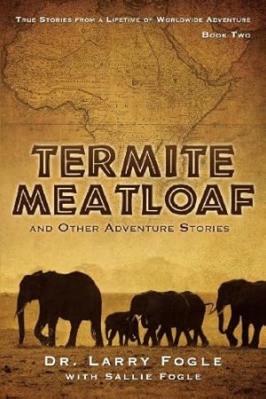 Seller image for Termite Meatloaf and Other Adventure Stories by Fogle, Larry [Paperback ] for sale by booksXpress