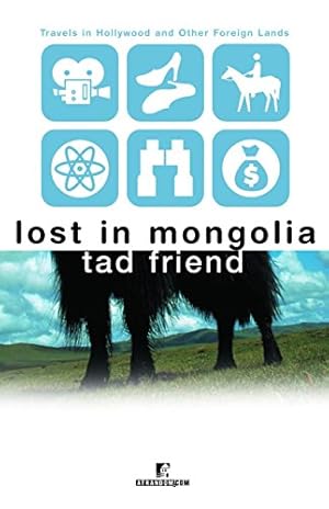 Seller image for Lost in Mongolia: Travels in Hollywood and Other Foreign Lands by Friend, Tad [Paperback ] for sale by booksXpress