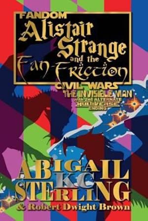 Seller image for Alistair Strange and the Fan-Friction: The Invisible Man by Sterling, Abigail K C, Brown, Robert Dwight [Paperback ] for sale by booksXpress