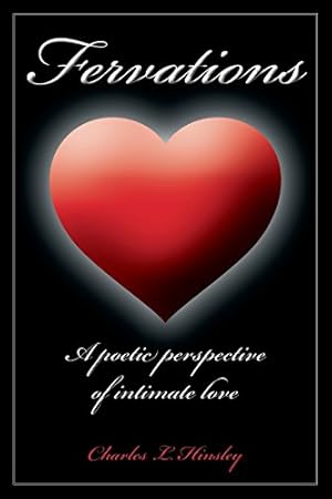 Image du vendeur pour Fervations: A poetic perspective of intimate love by Hinsley, Charles L [Paperback ] mis en vente par booksXpress