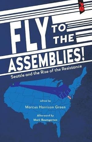 Seller image for Fly to the Assemblies!: Seattle and the Rise of the Resistance [Paperback ] for sale by booksXpress