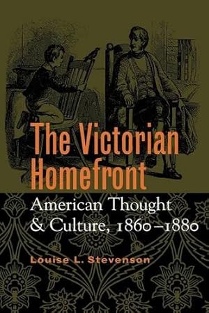 Seller image for The Victorian Homefront: American Thought and Culture, 18601880 by Stevenson, Louise L. [Paperback ] for sale by booksXpress