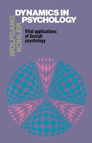 Imagen del vendedor de Dynamics in Psychology: Vital Applications of Gestalt Psychology by Kohler, Wolfgang [Paperback ] a la venta por booksXpress