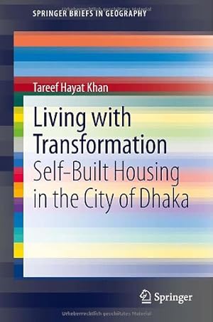 Seller image for Living with Transformation: Self-Built Housing in the City of Dhaka (SpringerBriefs in Geography) by Khan, Tareef Hayat Hayat [Paperback ] for sale by booksXpress