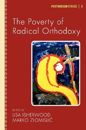 Bild des Verkufers fr The Poverty of Radical Orthodoxy: (Postmodern Ethics) [Paperback ] zum Verkauf von booksXpress