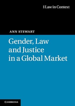 Bild des Verkufers fr Gender, Law and Justice in a Global Market (Law in Context) by Stewart, Ann [Paperback ] zum Verkauf von booksXpress