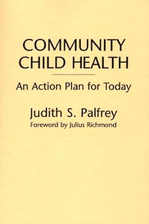 Seller image for Community Child Health: An Action Plan for Today by Fahey, Jean C., Heilman, John G., Palfrey, Judith S., Palfrey, Sean [Paperback ] for sale by booksXpress
