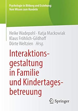 Seller image for Interaktionsgestaltung in Familie und Kindertagesbetreuung (Psychologie in Bildung und Erziehung: Vom Wissen zum Handeln) (German Edition) [Soft Cover ] for sale by booksXpress