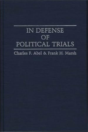 Seller image for In Defense of Political Trials: (Contributions in Political Science) by Abel, Charles F., Marsh, Frank H. [Hardcover ] for sale by booksXpress