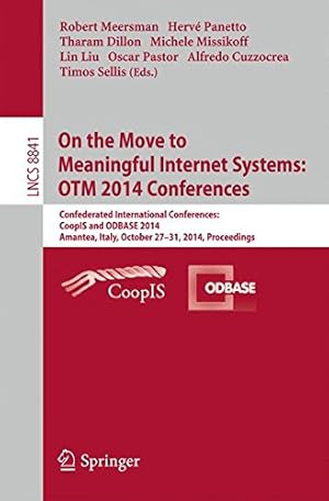 Seller image for On the Move to Meaningful Internet Systems: OTM 2014 Conferences: Confederated International Conferences: CoopIS and ODBASE 2014, Amantea, Italy, . (Lecture Notes in Computer Science) [Paperback ] for sale by booksXpress