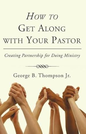 Bild des Verkufers fr How to Get Along with Your Pastor: Creating Partnership for Doing Ministry [Soft Cover ] zum Verkauf von booksXpress