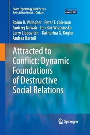 Immagine del venditore per Attracted to Conflict: Dynamic Foundations of Destructive Social Relations (Peace Psychology Book Series) by Vallacher, Robin R. R. [Paperback ] venduto da booksXpress