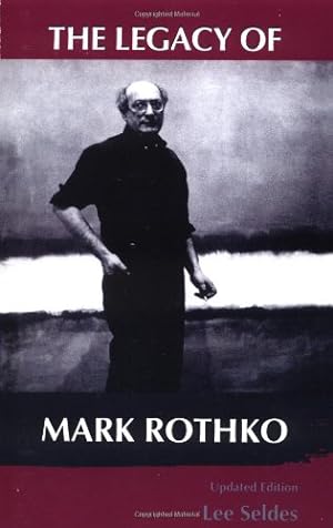 Seller image for The Legacy Of Mark Rothko by Seldes, Lee [Paperback ] for sale by booksXpress