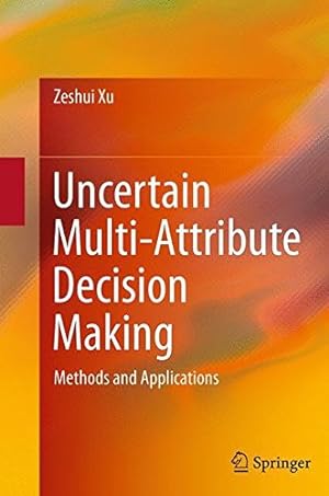 Seller image for Uncertain Multi-Attribute Decision Making: Methods and Applications by Xu, Zeshui [Paperback ] for sale by booksXpress