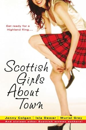 Seller image for Scottish Girls About Town: And sixteen other Scottish women authors by Colgan, Jenny, Dewar, Isla, Gray, Muriel [Paperback ] for sale by booksXpress